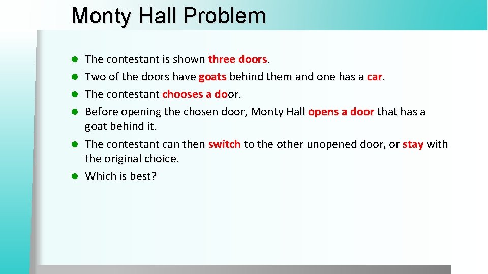 Monty Hall Problem l l l The contestant is shown three doors. Two of