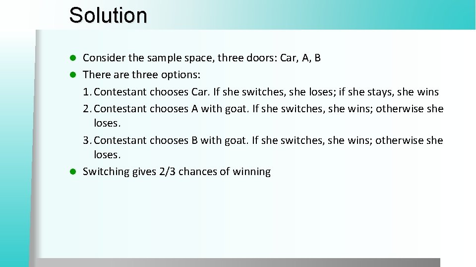 Solution Consider the sample space, three doors: Car, A, B l There are three