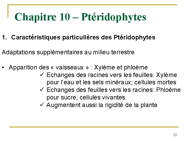 Chapitre 10 – Ptéridophytes 1. Caractéristiques particulières des Ptéridophytes Adaptations supplémentaires au milieu terrestre