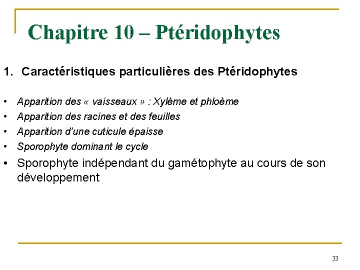 Chapitre 10 – Ptéridophytes 1. Caractéristiques particulières des Ptéridophytes • • Apparition des «