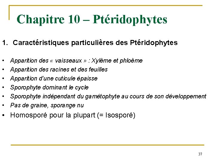 Chapitre 10 – Ptéridophytes 1. Caractéristiques particulières des Ptéridophytes • • • Apparition des