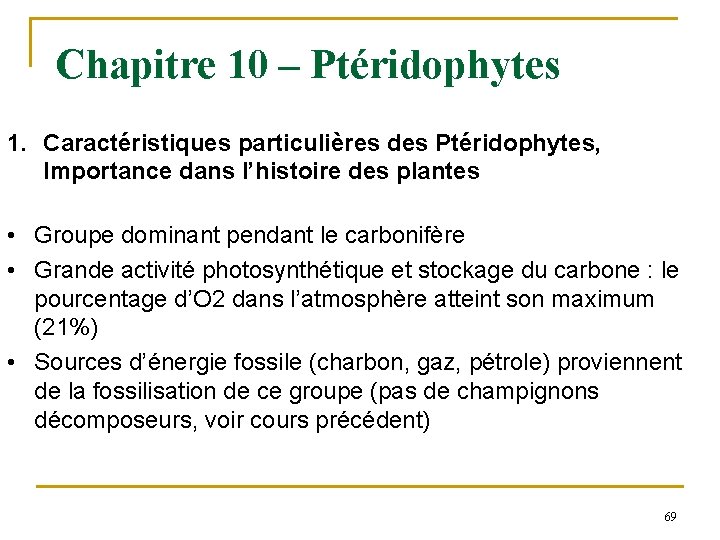 Chapitre 10 – Ptéridophytes 1. Caractéristiques particulières des Ptéridophytes, Importance dans l’histoire des plantes