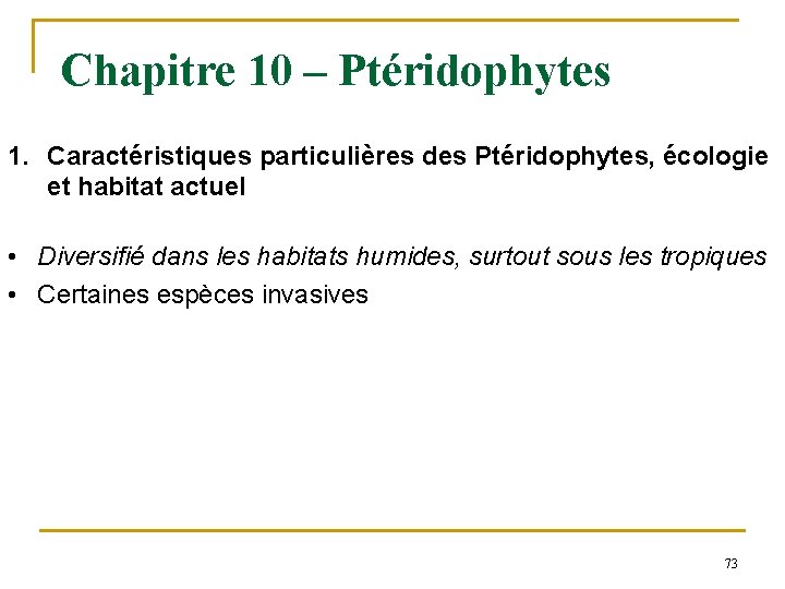 Chapitre 10 – Ptéridophytes 1. Caractéristiques particulières des Ptéridophytes, écologie et habitat actuel •