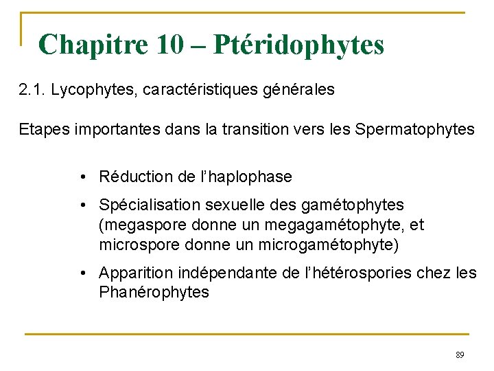 Chapitre 10 – Ptéridophytes 2. 1. Lycophytes, caractéristiques générales Etapes importantes dans la transition