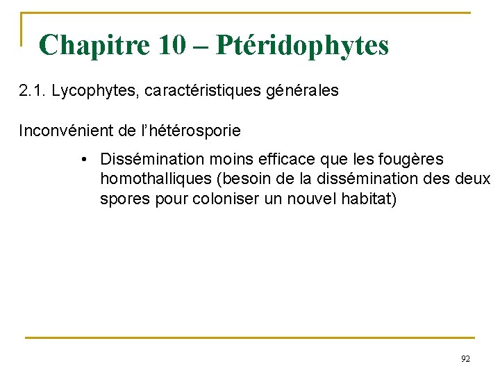 Chapitre 10 – Ptéridophytes 2. 1. Lycophytes, caractéristiques générales Inconvénient de l’hétérosporie • Dissémination