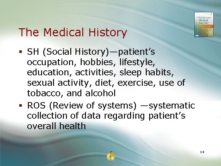 The Medical History § SH (Social History)—patient’s occupation, hobbies, lifestyle, education, activities, sleep habits,