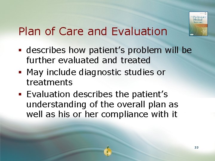 Plan of Care and Evaluation § describes how patient’s problem will be further evaluated
