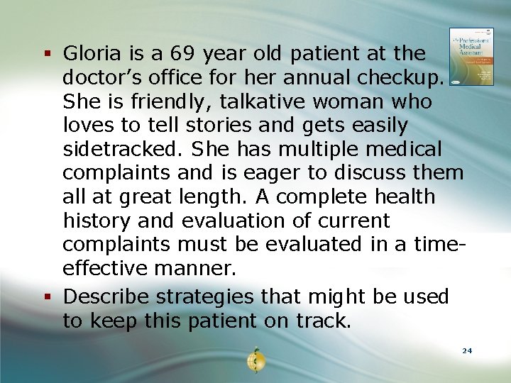 § Gloria is a 69 year old patient at the doctor’s office for her