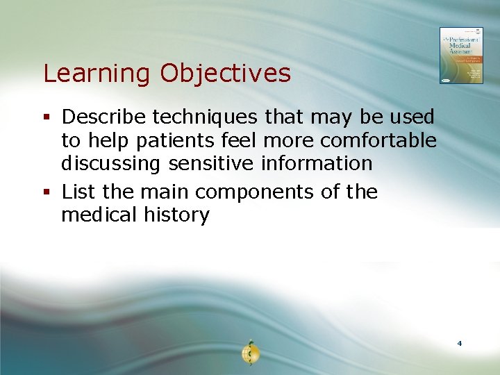 Learning Objectives § Describe techniques that may be used to help patients feel more