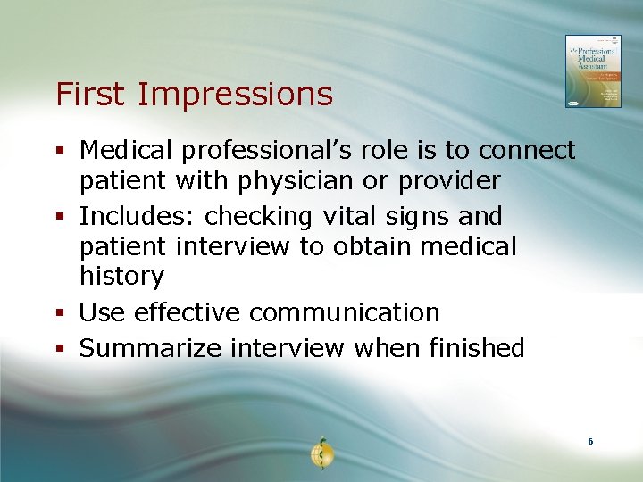 First Impressions § Medical professional’s role is to connect patient with physician or provider