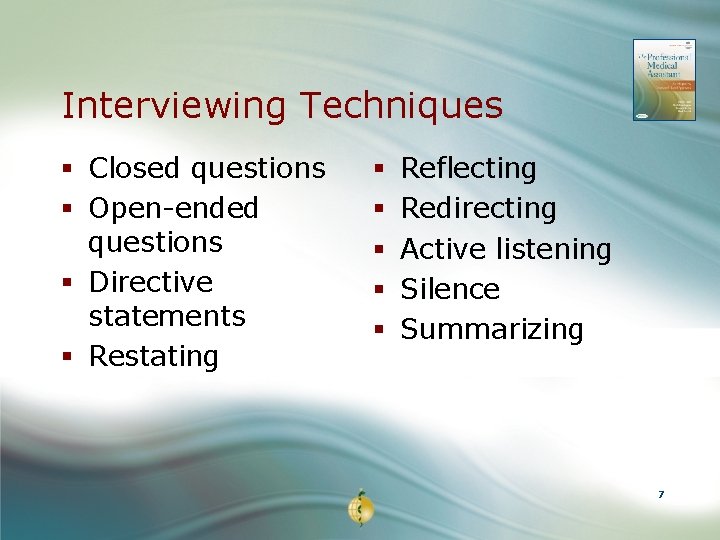 Interviewing Techniques § Closed questions § Open-ended questions § Directive statements § Restating §