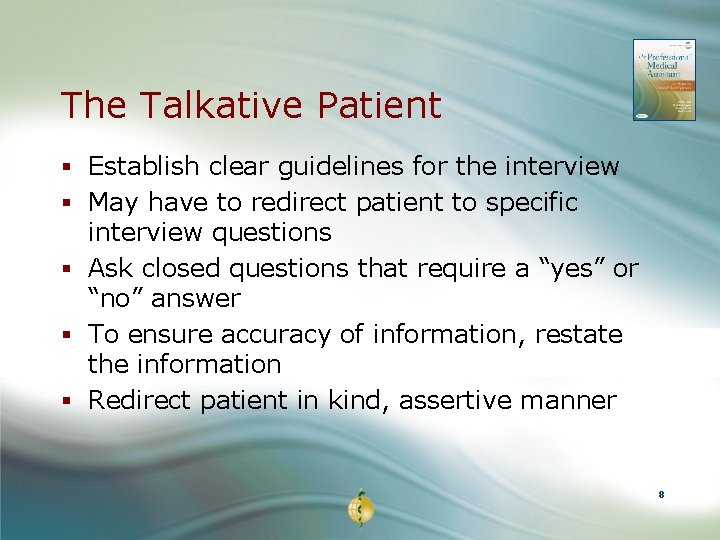 The Talkative Patient § Establish clear guidelines for the interview § May have to