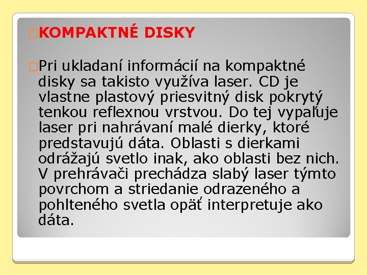 �KOMPAKTNÉ �Pri DISKY ukladaní informácií na kompaktné disky sa takisto využíva laser. CD je