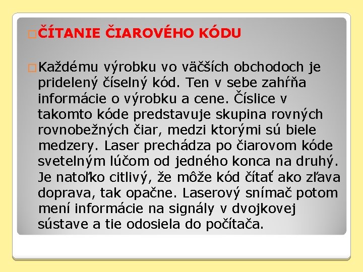 �ČÍTANIE �Každému ČIAROVÉHO KÓDU výrobku vo väčších obchodoch je pridelený číselný kód. Ten v