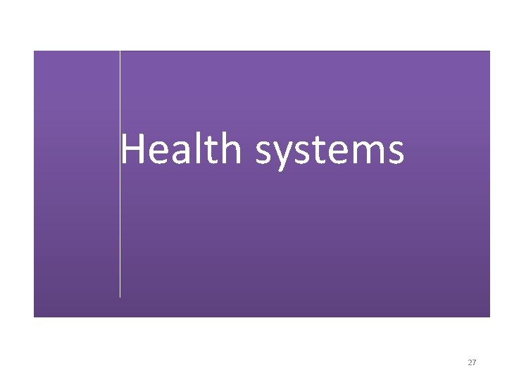 Health systems 27 