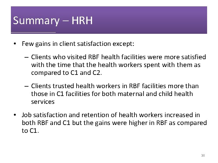 Summary – HRH • Few gains in client satisfaction except: – Clients who visited