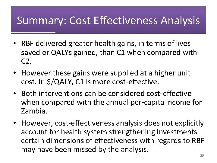 Summary: Cost Effectiveness Analysis • RBF delivered greater health gains, in terms of lives