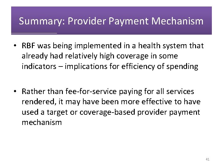 Summary: Provider Payment Mechanism • RBF was being implemented in a health system that