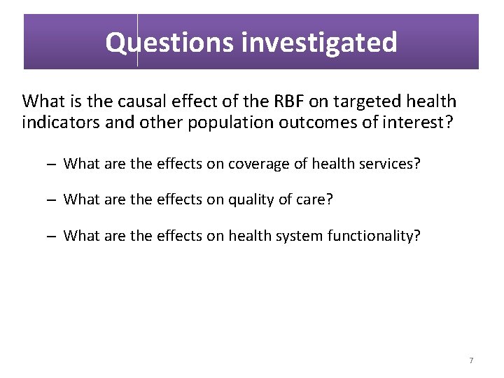 Questions investigated What is the causal effect of the RBF on targeted health indicators