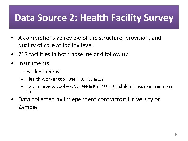 Data Source 2: Health Facility Survey • A comprehensive review of the structure, provision,