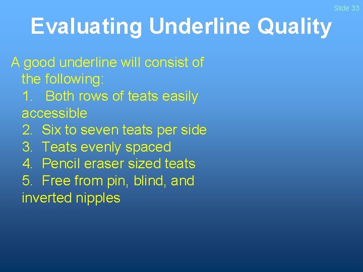 Slide 33 Evaluating Underline Quality A good underline will consist of the following: 1.