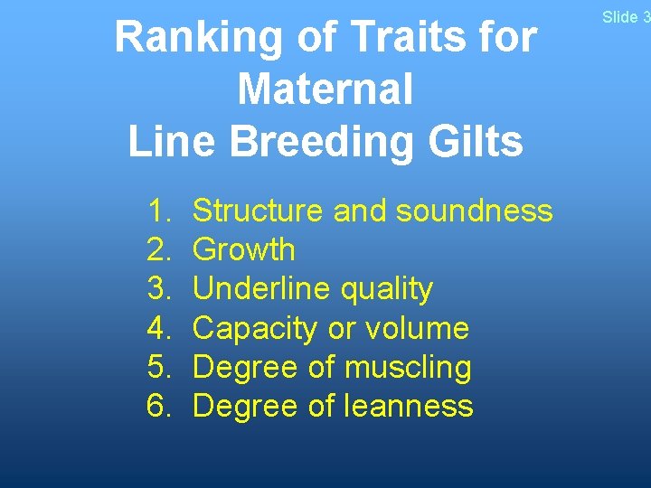 Ranking of Traits for Maternal Line Breeding Gilts 1. 2. 3. 4. 5. 6.