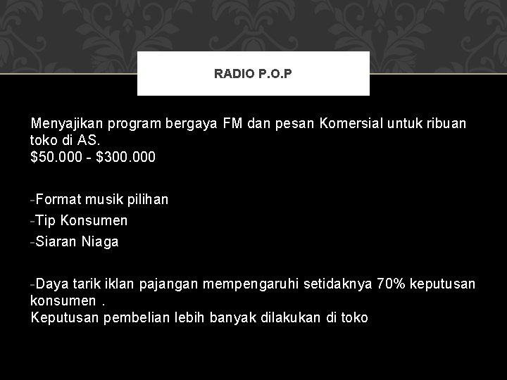 RADIO P. O. P Menyajikan program bergaya FM dan pesan Komersial untuk ribuan toko