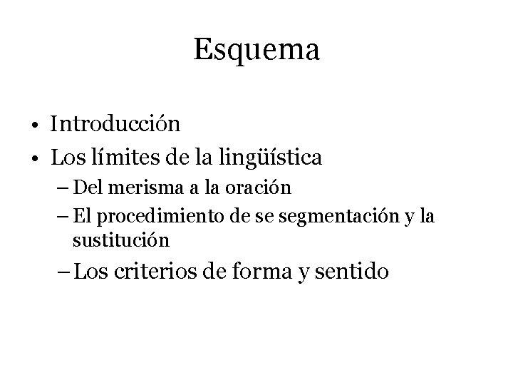 Esquema • Introducción • Los límites de la lingüística – Del merisma a la