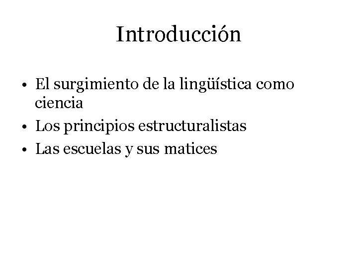 Introducción • El surgimiento de la lingüística como ciencia • Los principios estructuralistas •