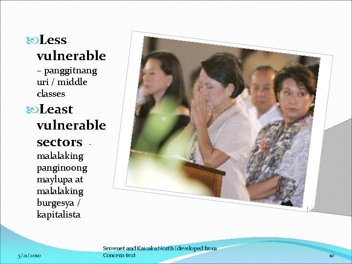  Less vulnerable – panggitnang uri / middle classes Least vulnerable sectors malalaking panginoong