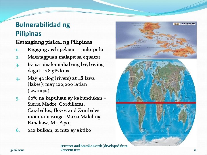 Bulnerabilidad ng Pilipinas Katangiang pisikal ng Pilipinas 1. Pagiging archipelagic - pulo-pulo 2. Matatagpuan