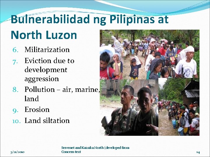 Bulnerabilidad ng Pilipinas at North Luzon 6. Militarization 7. Eviction due to development aggression