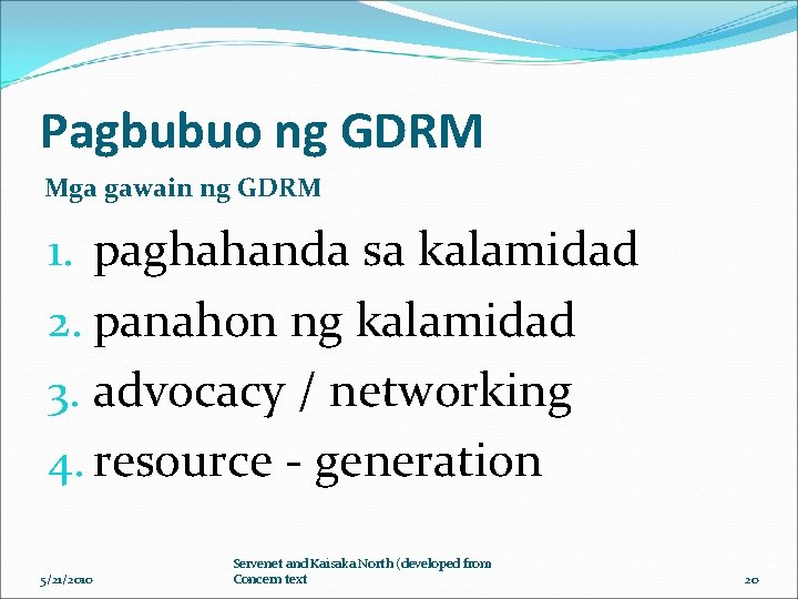 Pagbubuo ng GDRM Mga gawain ng GDRM 1. paghahanda sa kalamidad 2. panahon ng