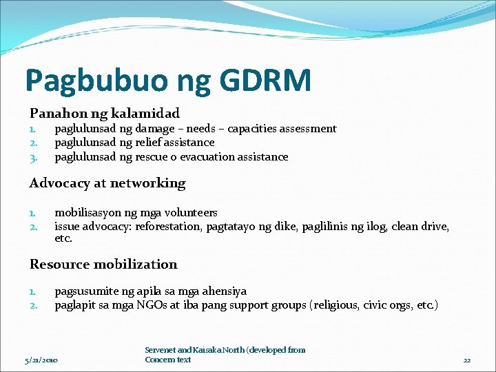 Pagbubuo ng GDRM Panahon ng kalamidad 1. 2. 3. paglulunsad ng damage – needs