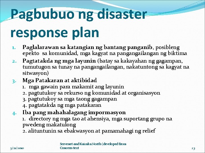 Pagbubuo ng disaster response plan 1. 2. 3. 4. Paglalarawan sa katangian ng bantang