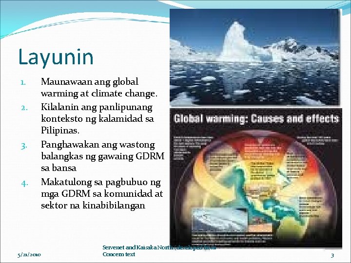 Layunin 1. 2. 3. 4. 5/21/2010 Maunawaan ang global warming at climate change. Kilalanin