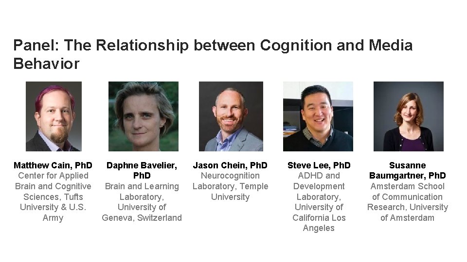 Panel: The Relationship between Cognition and Media Behavior Matthew Cain, Ph. D Center for