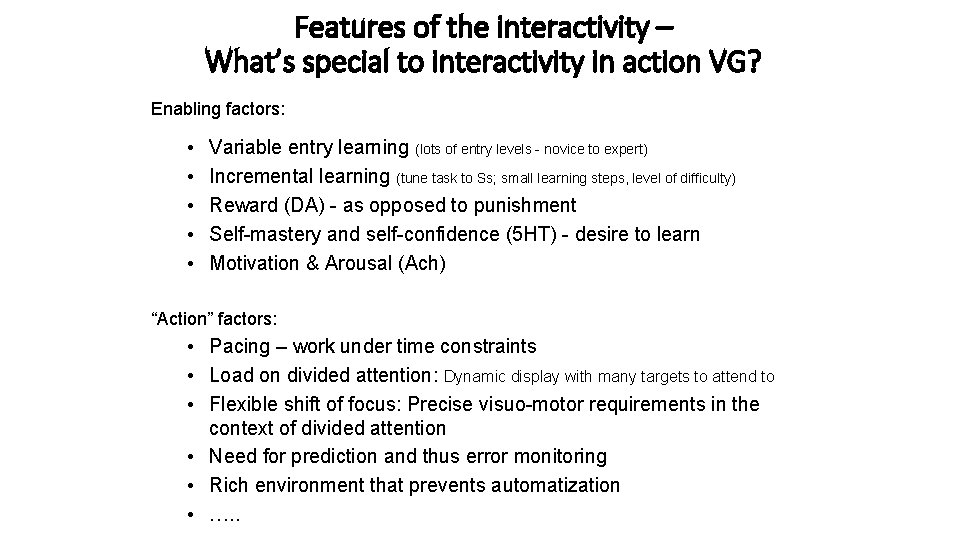 Features of the interactivity – What’s special to interactivity in action VG? Enabling factors: