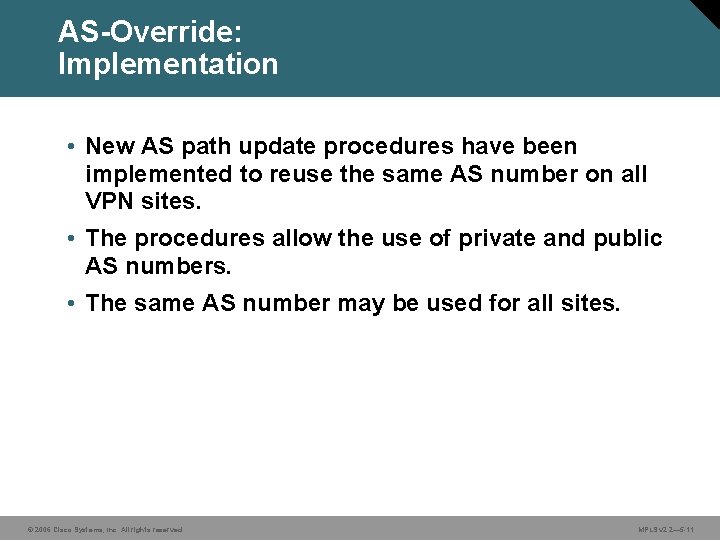 AS-Override: Implementation • New AS path update procedures have been implemented to reuse the