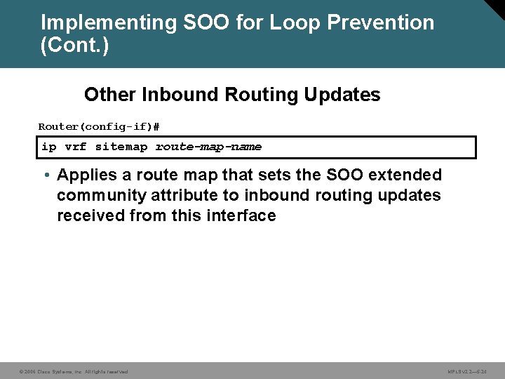 Implementing SOO for Loop Prevention (Cont. ) Other Inbound Routing Updates Router(config-if)# ip vrf