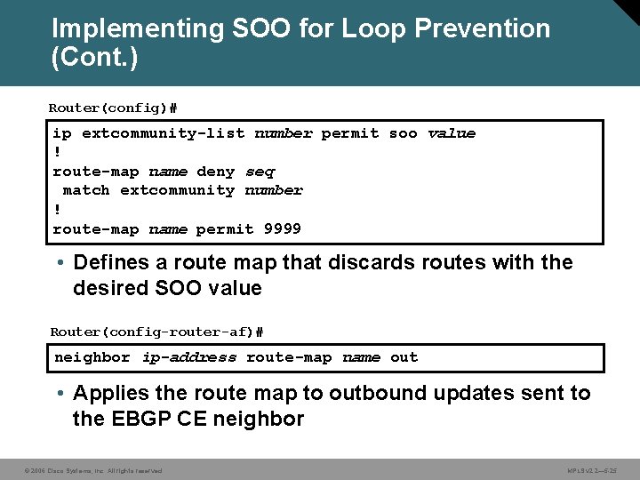 Implementing SOO for Loop Prevention (Cont. ) Router(config)# ip extcommunity-list number permit soo value