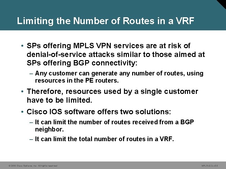 Limiting the Number of Routes in a VRF • SPs offering MPLS VPN services