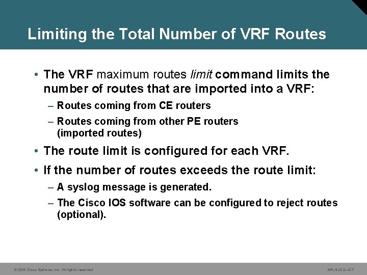 Limiting the Total Number of VRF Routes • The VRF maximum routes limit command
