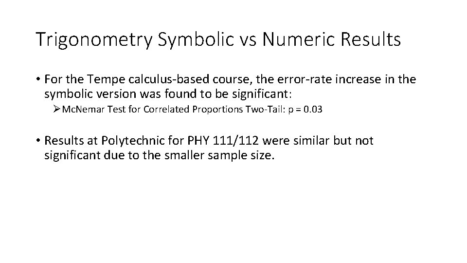 Trigonometry Symbolic vs Numeric Results • For the Tempe calculus-based course, the error-rate increase