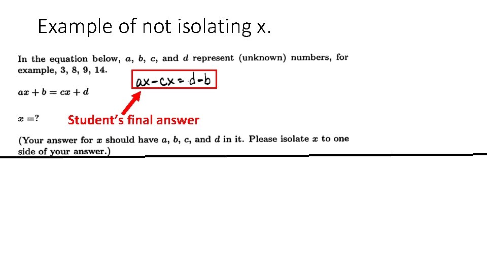 Example of not isolating x. Student’s final answer 