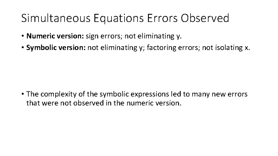 Simultaneous Equations Errors Observed • Numeric version: sign errors; not eliminating y. • Symbolic
