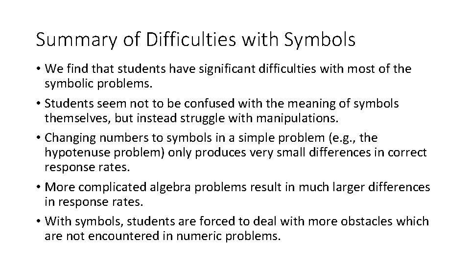 Summary of Difficulties with Symbols • We find that students have significant difficulties with