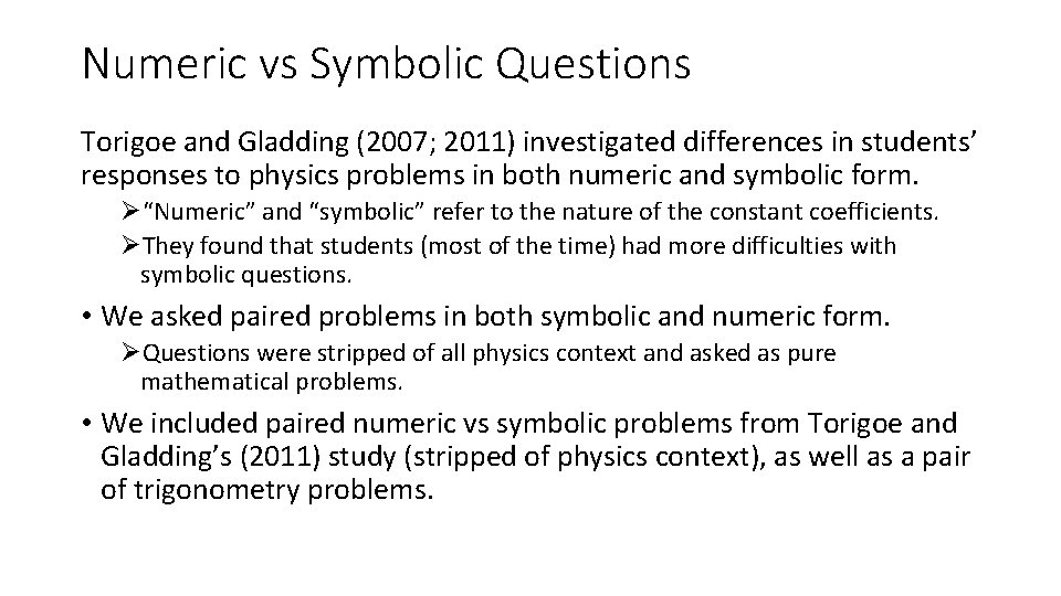 Numeric vs Symbolic Questions Torigoe and Gladding (2007; 2011) investigated differences in students’ responses