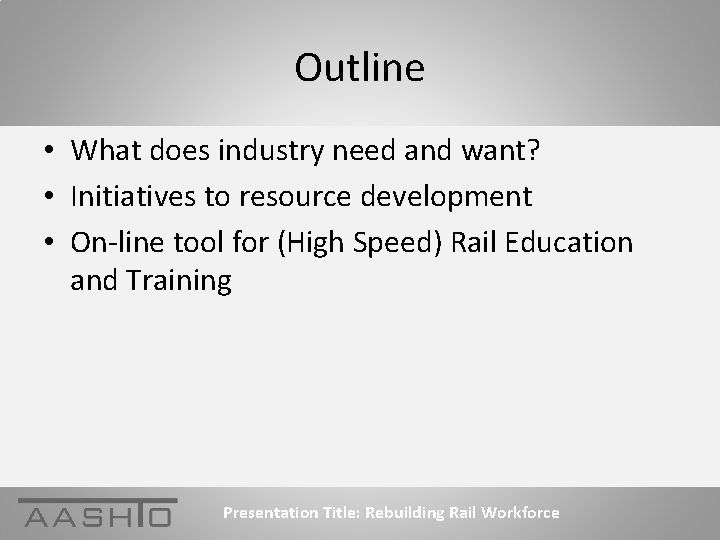 Outline • What does industry need and want? • Initiatives to resource development •