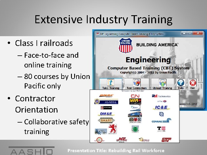 Extensive Industry Training • Class I railroads – Face-to-face and online training – 80